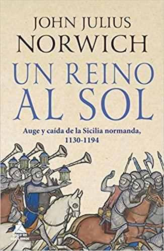 Un reino al sol "Auge y caída de la Sicilia normanda, 1130-1194"