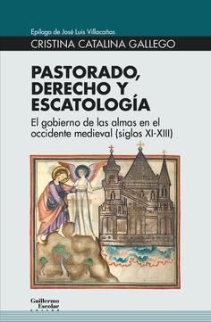 Pastorado, derecho y escatología "El gobierno de las almas en el occidente medieval (siglos XI-XIII)". 