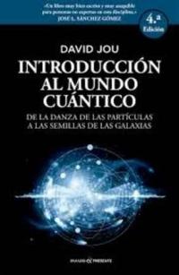 Introducción al mundo cuántico "De la danza de las partículas a las semillas de las galaxias"