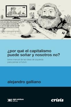 ¿Por qué el capitalismo puede soñar y nosotros no? "Breve manual de las ideas de izquierda para pensar el futuro"