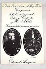 Dos pioneros de la liberación sexual: Edward Carpenter y Havelock Ellis "Homosexualidad, feminismo y socialismo"