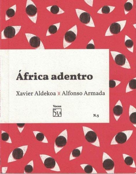 África adentro "Conversación entre Xavier Aldekoa y Alfonso Armada"