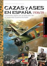 Cazas y ases en España, 1936/39 "Combate aéreo en el preludio de la Segunda Guerra Mundial".