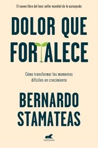 Dolor que fortalece "Cómo transformar los momentos difíciles en crecimiento"