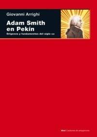 Adam Smith en Pekín "Orígenes y fundamentos del siglo XXI".