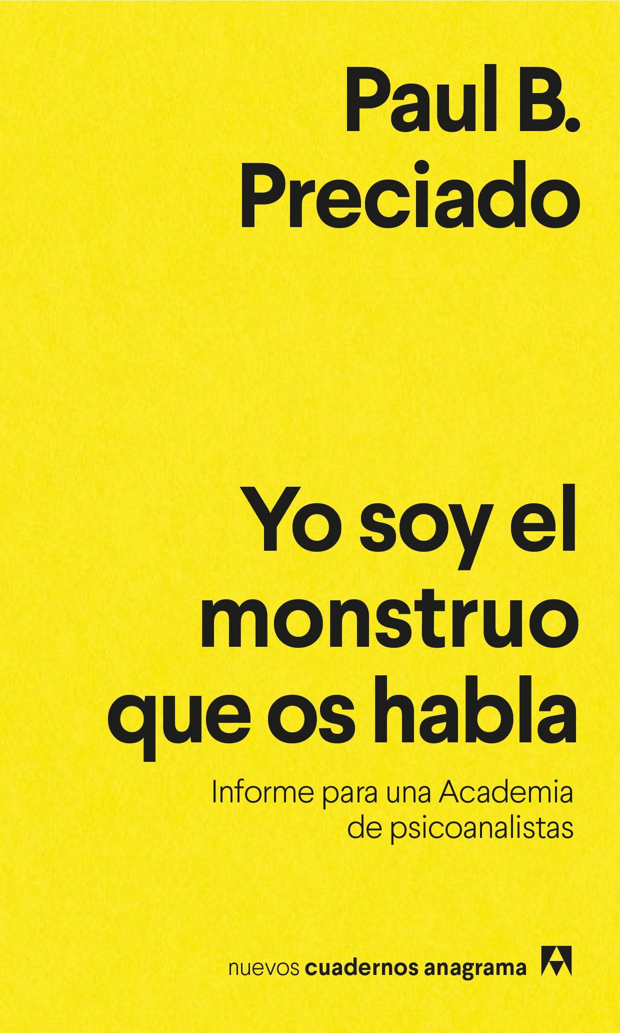 Yo soy el monstruo que os habla "Informe para una Academia de psicoanalistas".