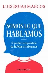 Somos lo que hablamos "El poder terapéutico de hablar y hablarnos". 