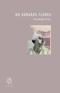 No soñarás flores.