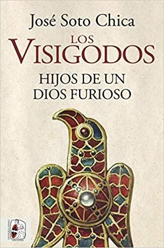 Los Visigodos "Hijos de un dios furioso". 