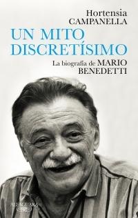 Un mito discretísimo "La biografía de Mario Benedetti". 