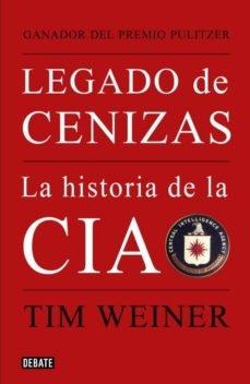 Legado de cenizas. La historia de la CIA. 