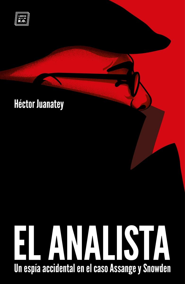 El analista "Un espía accidental en el caso Assange y Snowden". 