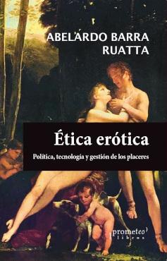 Ética erótica "Política, tecnología y gestión de los placeres". 