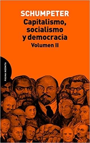 Capitalismo, socialismo y democracia - Vol. II. 