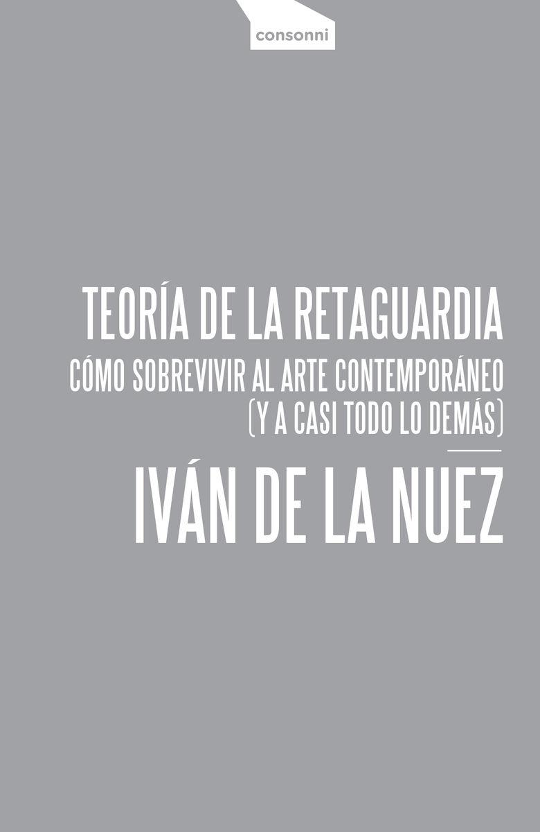 Teoría de la retaguardia "Cómo sobrevivir al arte contemporáneo (y a casi todo lo demás)"