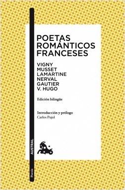 Poetas románticos franceses "Vigny, Musset, Lamartine, Nerval, Gautier, V. Hugo". 