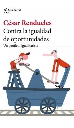 Contra la igualdad de oportunidades "Un panfleto igualitarista"