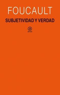 Subjetividad y verdad "Curso del College de France (1980-1981)". 