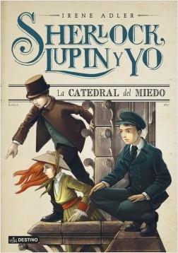 Sherlock, Lupin y yo - 4: La catedral del miedo.