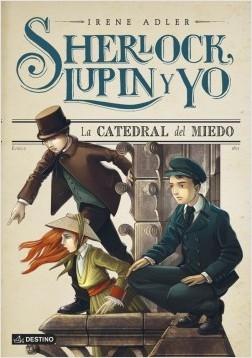 Sherlock, Lupin y yo - 4: La catedral del miedo. 