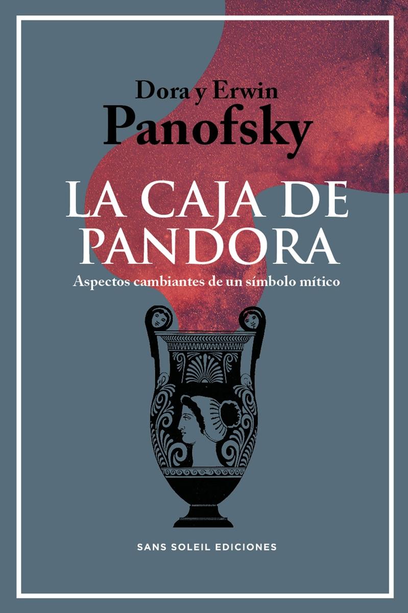 La Caja de Pandora "Aspectos cambiantes de un símbolo mítico". 