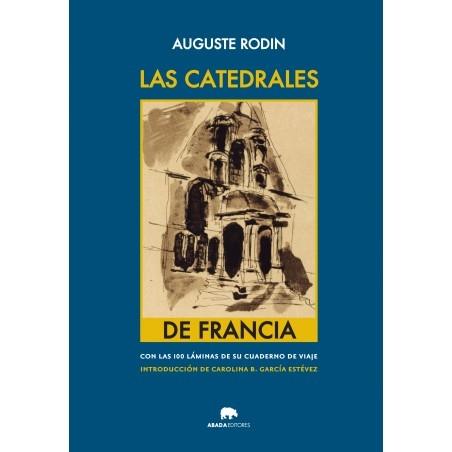 Las catedrales de Francia "Con las 100 láminas de su cuaderno de viaje"