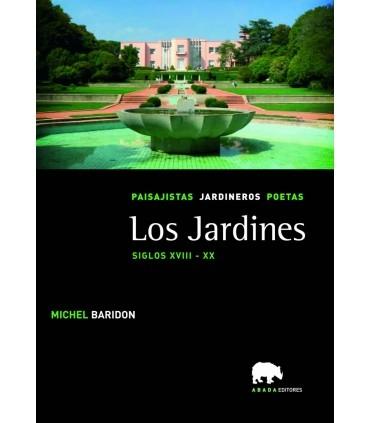 Los Jardines. Paisajistas, jardineros, poetas - Vol. III: Siglos XVIII-XX