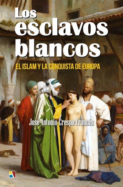 Los esclavos blancos "El Islam y la conquista de Europa". 