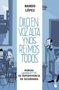 Dilo en voz alta y nos reímos todos "Manual (gamberro) de supervivencia en Secundaria".
