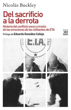 Del sacrificio a la derrota "Historia del conflicto vasco a través de las emociones de los militantes de ETA". 