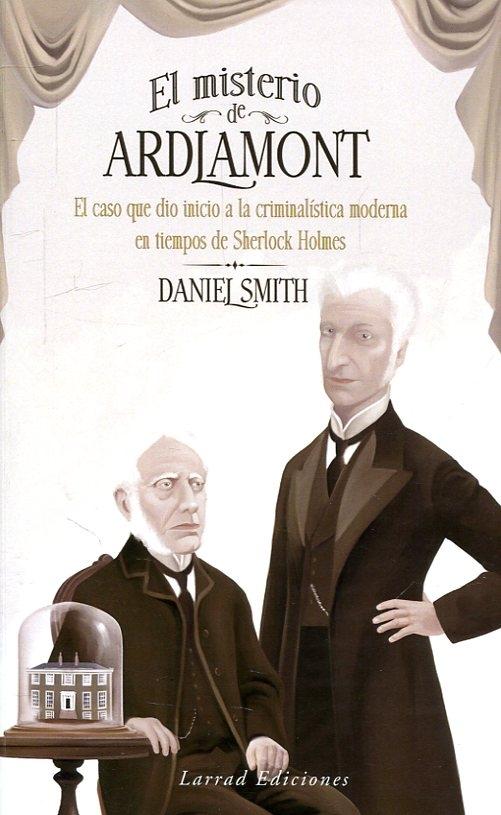 El misterio de Ardlamont "El caso que dio inicio a la criminalística moderna en tiempos de Sherlock Holmes". 