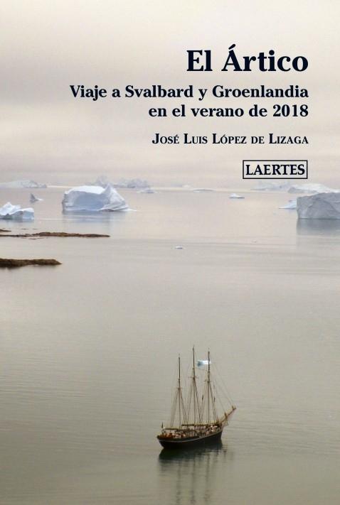 El Ártico "Viaje a Svalbard y Groenlandia en el verano de 2018".