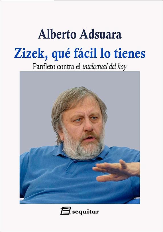 Zizek, qué fácil lo tienes. 