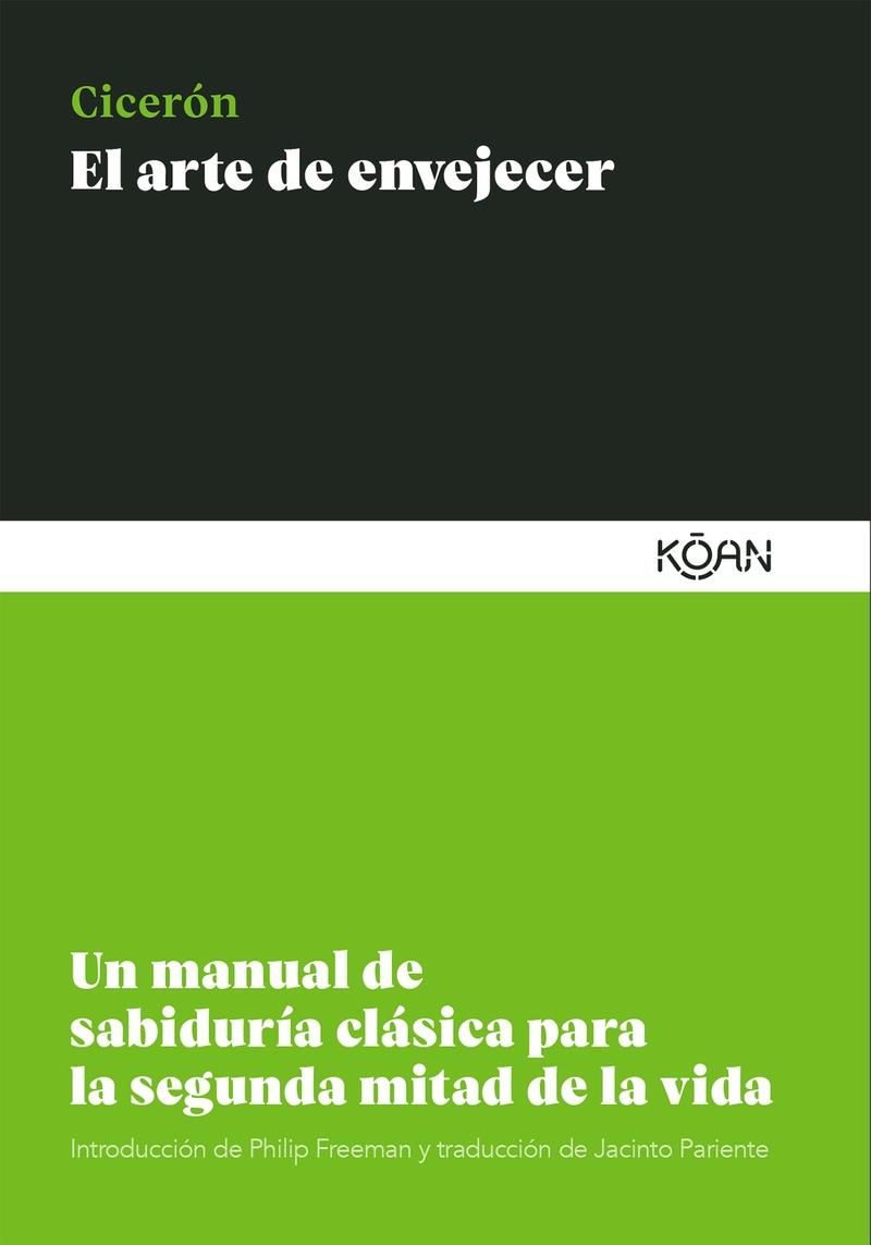 El arte de envejecer "Un manual de sabiduría clásica para la segunda mitad de la vida".