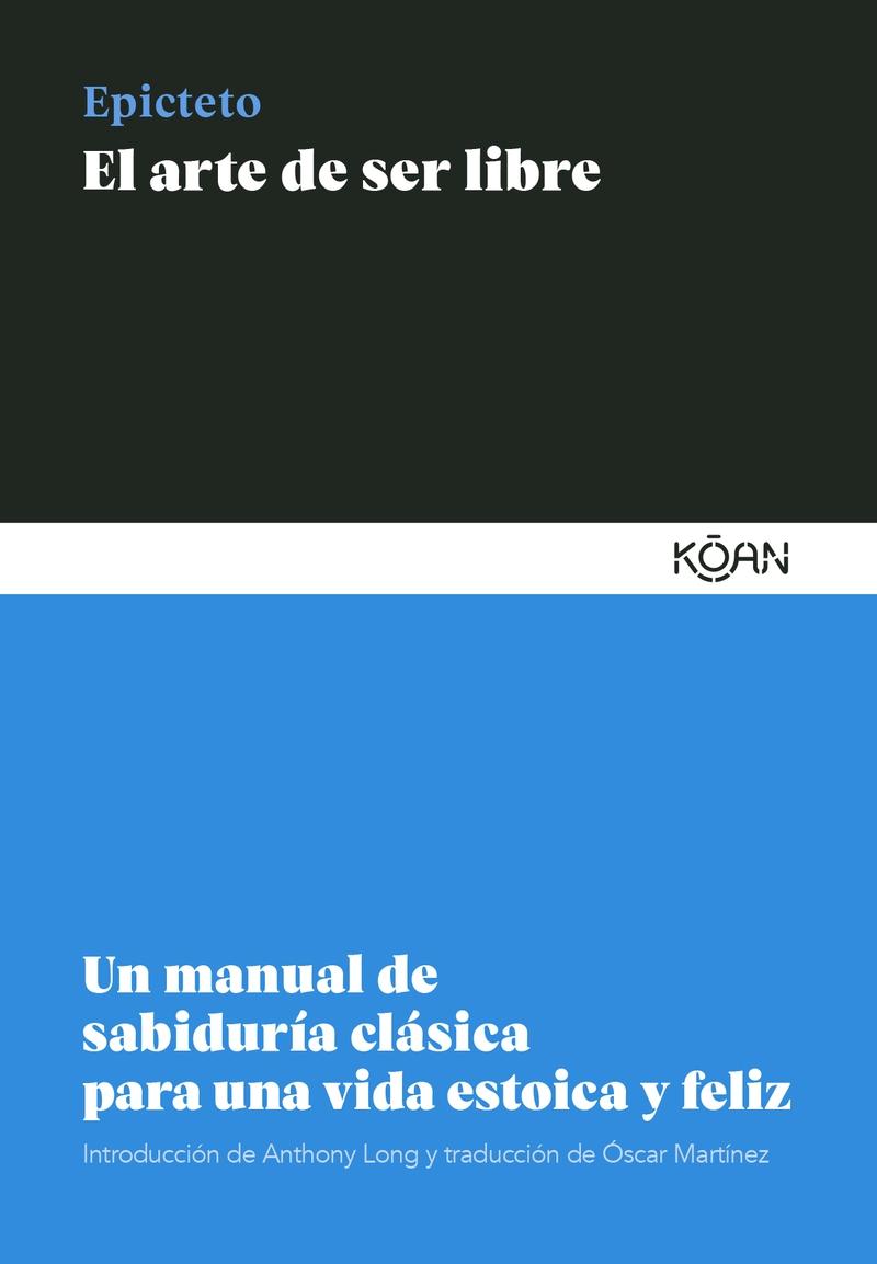 El arte de ser libre "Un manual de sabiduría clásica para una vida estoica y feliz". 