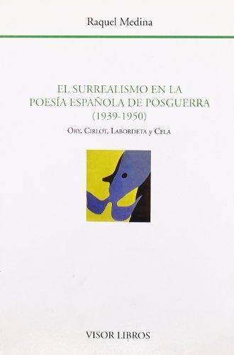 El surrealismo en la poesía española de posguerra (1939-1950) "Ory, Cirlot, Labordeta y Cela"
