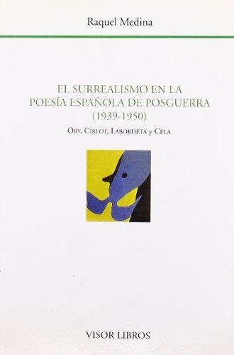 El surrealismo en la poesía española de posguerra (1939-1950) "Ory, Cirlot, Labordeta y Cela"