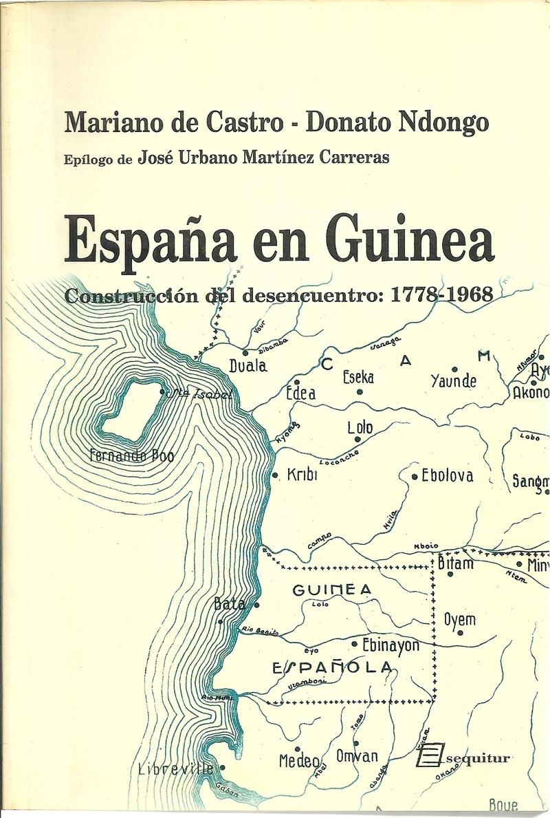 España en Guinea "Construcción del desencuentro: 1778-1968"