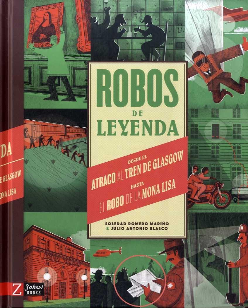 Robos de leyenda "Desde el Atraco al Tren de Glasgow hasta el Robo de la Mona Lisa".