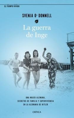 La guerra de Inge "Una mujer alemana, secretos de familia y supervivencia en la Alemania de Hitler"