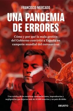 Una pandemia de errores "Cómo y por qué la mala gestión del Gobierno convirtió a España en campeona mundial del coronavirus". 