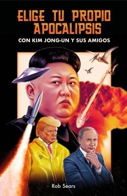 Elige tu propio apocalipsis "Con Kim Jong-Un y sus amigos"
