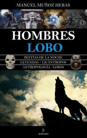 Hombres Lobo "Bestias de la noche / Leyendas / Licántropos / Antropología / Lobos". 