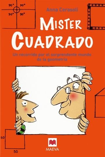 Míster cuadrado "Un recorrido por el sorprendente mundo de la geometría". 