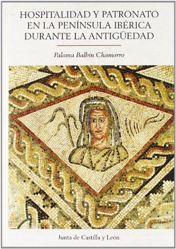 Hospitalidad y patronato en la Península Ibérica durante la antigüedad