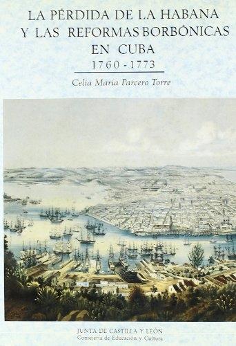 La pérdida de la Habana y las reformas borbónicas en Cuba. 1760-1773. 