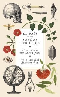 El país de los sueños perdidos "Historia de la ciencia en España".