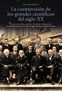 La cosmovisión de los grandes científicos del siglo XX "Convicciones éticas, políticas, filosóficas o religiosas de los protagonistas...".