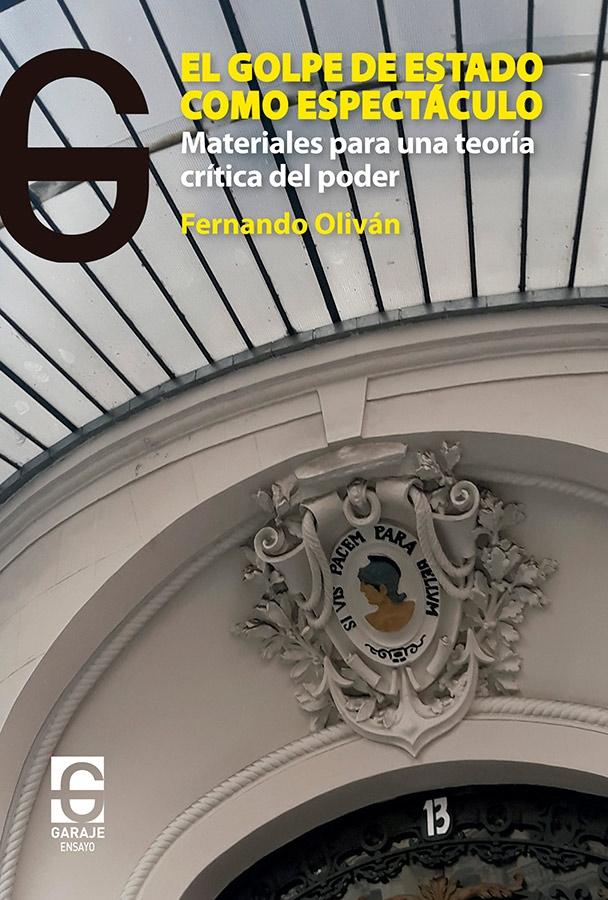 El golpe de estado como espectáculo "Materiales para una teoría crítica del poder". 