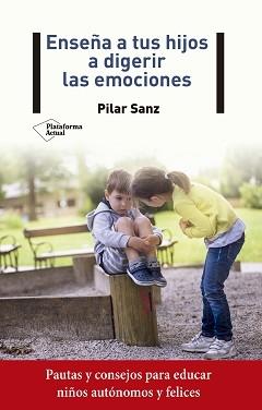 Enseña a tus hijos a digerir las emociones. 